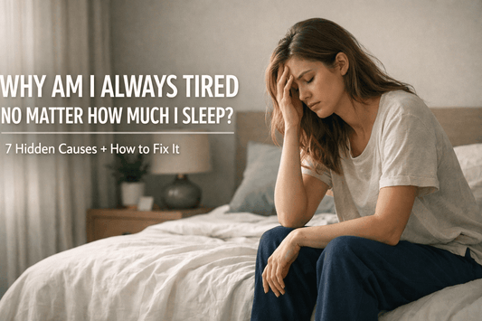 Why Am I Always Tired No Matter How Much I Sleep? (7 Hidden Causes + How to Fix It) - Rested Again